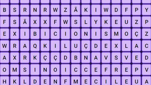 Você consegue encontrar as palavras EXIBICIONISMO e PERFECCIONISMO neste caça-palavras antes do tempo acabar?